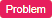 Problem